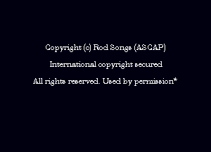 Copyright (c) Rod Songs (ASCAP)
hman'onal copyright occumd

All righm marred. Used by pcrmiaoion