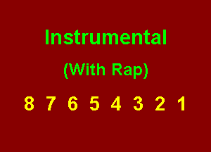 Instrumental
(With Rap)

87654321
