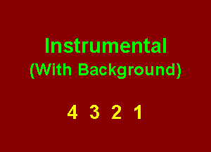 Instrumental
(With Background)

4321