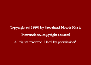 Copyright (c) 1990 by Smelsnd Morris Music
Inmn'onsl copyright Bocuxcd

All rights named. Used by pmnisbion