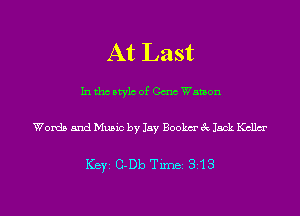 At Last

In tho Mylo of Can Watson

Words and Music by Jay Bookm' 3c Jack Kcllm'

ICBYI G-Db TiInBI 818