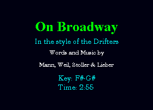 On Broadway

In the style of the antem
Words and Mums by

Mann Wail, Svollartk Licbcr

KBYZ Fi'kaf
Time 2 55