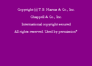Copyright (c) T.B. Hm 3c Co., Inc
Chappcll 3c Co., Inc
hman'onsl copyright secured

All rights moaned. Used by pcrminion