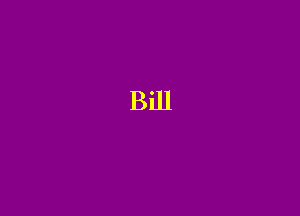 Bill