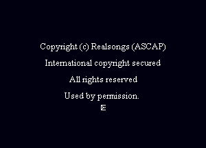Copynght (c) Realsongs (ASCAP)
International copynght secured

All rights reserved

Usedbypemssion
E