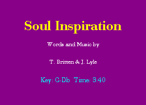 Soul Inspiration

Worda and Muuc by
T. Brim 3V1 Lyle

Ker 0-010 Time 3 40