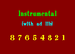 Instrumental
(with ad lib)

87654321