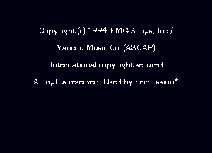 Copyright (c) 1994 BMG Sousa, Incl
Vanoou Music Co. (AS CAP)
hman'onal copyright occumd

All righm marred. Used by pcrmiaoion