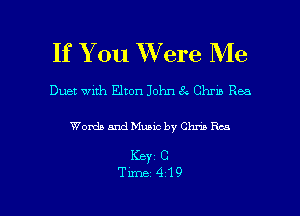 If You Were Me

Duet with Elton John 8e Chm Rea

Words mud Music by Chm Rea

KBY1 C

Time419 l