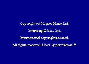Copyright (c) Magnet Music Ltd
Inmong USA, Inc.
Inmarionsl copyright wcumd

All rights mea-md. Uaod by paminion '