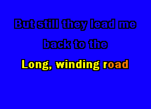 Long, winding road