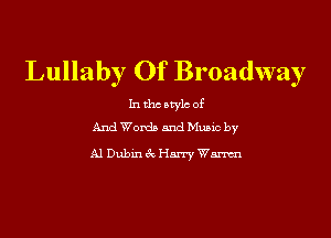 Lullaby Of Broadway

In Lhc owls of

And Words and Muaw by

A1 Dubth 1'1me