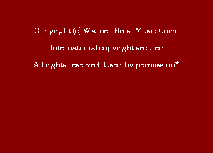 Copyright (c) Warner Bma Music Corp
hmmdorml copyright nocumd

All rights macrmd Used by pmown'