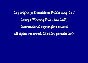 Copyright (c) Donaldson Publishing Col
George Whiting Publ. (ASCAP)
hman'onal copyright occumd

All righm marred. Used by pcrmiaoion