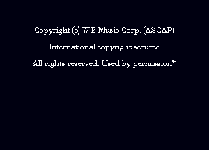 Copyright (0) WE Music Corp (ASCAP)
hmmdorml copyright nocumd

All rights macrmd Used by pmown'
