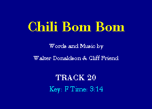 Chili Bom Bom

Words and Music by
Walter Donaldson ck Chff Fnand

TRACK 20

Key FTm-xe 314 l