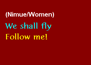 (NimueNVomen)

We shall Hy

Follow me!