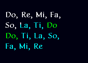 Do, Re, Mi, Fa,
50, La, Ti, Do

Do, Ti, La, 50,
Fa, Mi, Re