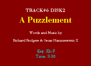 TRAcme DISK2
A Puzzlement

Words and Mumc by

Richard Rode 3c Oscar Hmm II

Key Eb-F
Tune 336