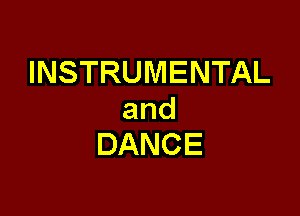 INSTRUMENTAL

and
DANCE