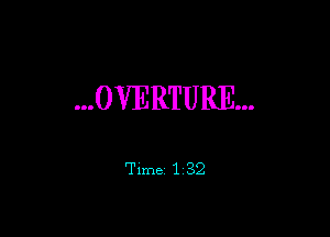 ...0VERTURE...

Time 1132