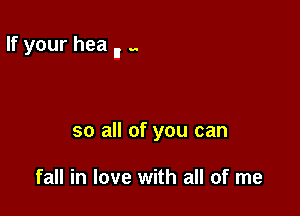 the rest of you to my door

so all of you can

fall in love with all of me