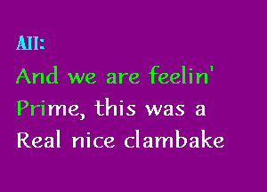 Alli

And we are feelin'

Prime, this was a

Real nice Clambake