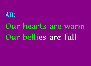 Alli

Our hearts are warm

Our bellies are full
