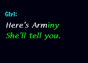 GiTIl

Here's Armin)!

She?! teH you.
