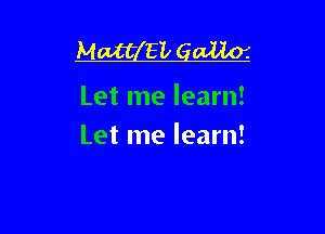 thtLEL gm

Let me learn!
Let me learn!

g