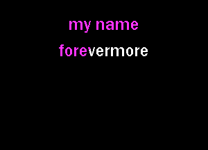 lle name

forevermore