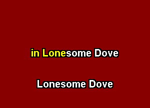 in Lonesome Dove

Lonesome Dove