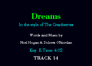Dreams
In the style of The Cranberrieo

Words and Muuc by
Noel Hogan a. Dolomo 0mm
Keyz E Time 4 02
TBA GK 1 4