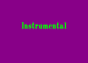 Instrumental