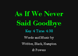 As If We Never
Said Goodbye

Key 411113438

Woxds and Musxc by
Webber. Black Hampton

62 Powers