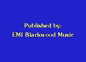 Published by

EMI Blackwood Music