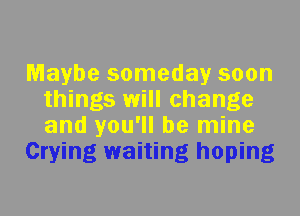 Crying waiting hoping