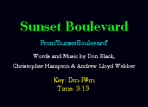 Sunset Boulevard

From'SunbetB oulevard'

Words and Music by Don Black
Christophm' Hampton 3c Andrew Lloyd chbm'

ICBYI Dm-Wm
TiIDBI 313