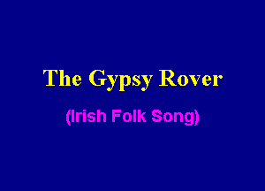 The Gypsy Rover