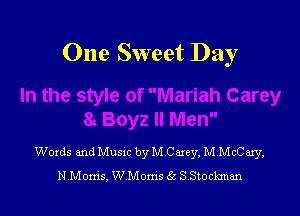 One Sweet Day

Words and Musxc by M Carey, M McCary,
NMoms, W Moms 66 SStockman