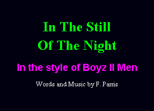 In The Still
Of The N ight

Words and Music by F Penis