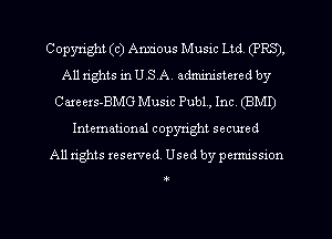 Copyright (c) Anxious Music Ltd. (PR5),
A11 n'ghts in USA. admimstered by
Careers-BMG Music Pub1 , Inc. (BMI)
Intemational copyright secured
All rights reserved. Used by permission

3-