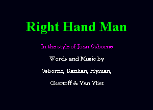 Right Hand Man

Words and Mums by

Onbomc, Bmhm Hyman
Chumff 6c Van tht