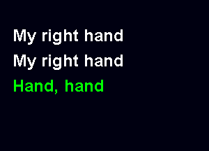 My right hand
My right hand

Hand,hand