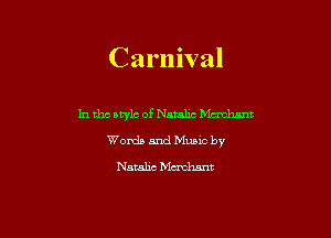 Carnival

In the style of Natalia Madam
Words and Music by
Natalie Madam