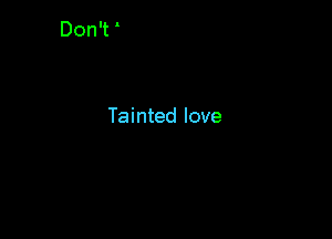 Tainted love