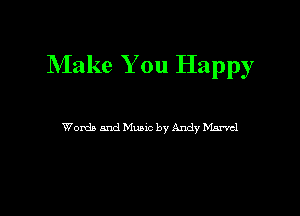 Make You Happy

Words and Mane by AMY Marvel
