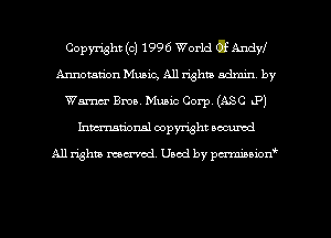 Copyright (c) 1996 World G Andyl
Annotation Music, All rights admin, by
Wm Bma. Music Corp. (ASC LP)
Inman'onsl copyright secured

All rights ma-md Used by pmboiod'