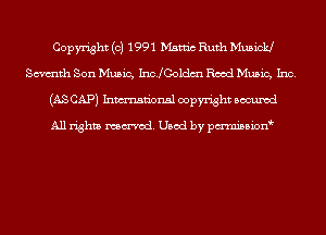 Copyright (c) 1991 Manic Ruth Musicld
Smth Son Music, IncJGoldm Rood Music, Inc.
(AS CAP) Inmn'onsl copyright Bocuxcd

All rights named. Used by pmnisbion
