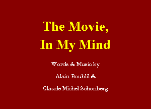 The NIovie,
In NIy NIind

Words 3V Munc by
Alain Boubhl 3c
CLsudc Michel Schonba's